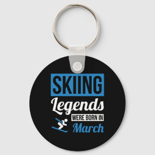 Skiing Legends Were Born In March - Birthday Gift  Keychain