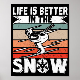 Skiing Life Is Better In The Snow Skier Winter Poster
