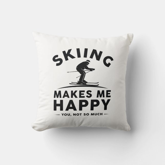 Skiing Makes Me Happy You Not So Much Throw Pillow (Front)