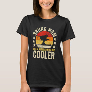 Skiing Mom Like A Regular Mom But Cooler Mother's  T-Shirt