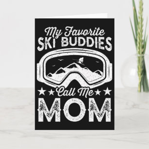 Skiing Mothers My Favourite Ski Buddies Call Me Mo Card