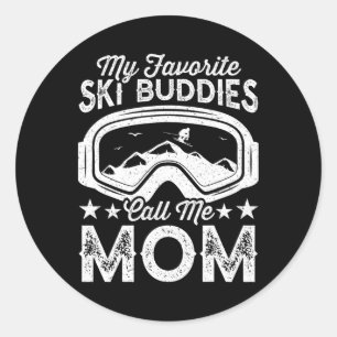 Skiing Mothers My Favourite Ski Buddies Call Me Mo Classic Round Sticker
