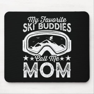 Skiing Mothers My Favourite Ski Buddies Call Me Mo Mouse Pad