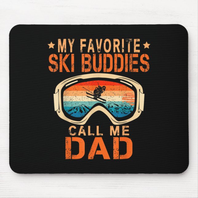 Skiing - My Favorite Ski Buddies Call Me Dad _2  Mouse Pad (Front)