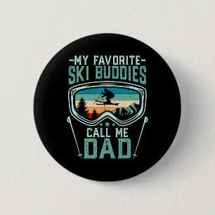 Skiing - My Favorite Ski Buddies Call Me Dad _5 2 Inch Round Button