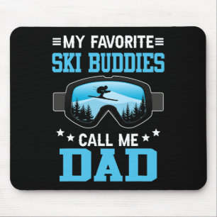 Skiing - My Favorite Ski Buddies Call Me Dad Mouse Pad