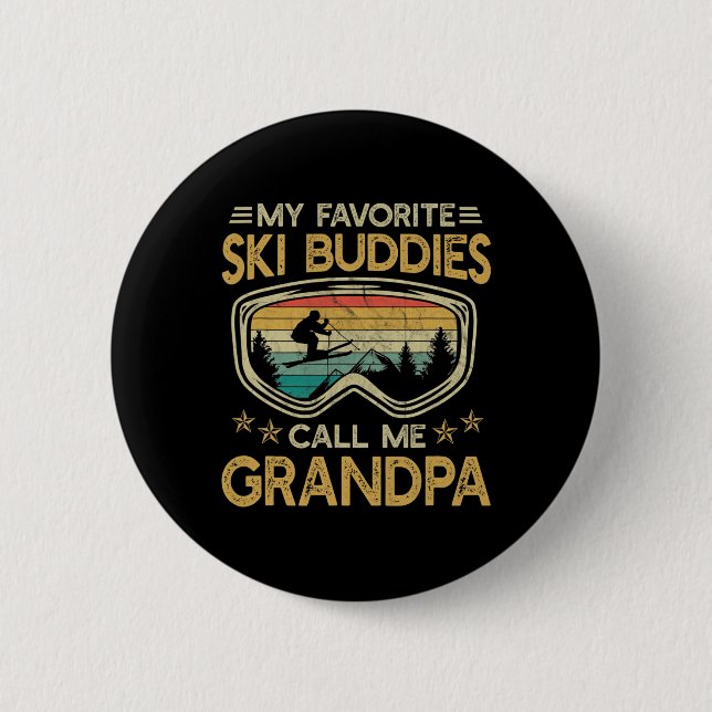 Skiing - My Favorite Ski Buddies Call Me Grandpa  2 Inch Round Button (Front)
