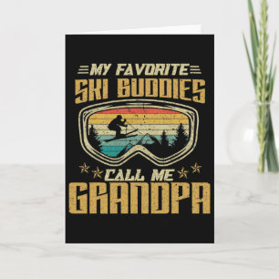 Skiing - My Favorite Ski Buddies Call Me Grandpa _ Card