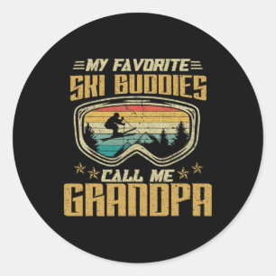 Skiing - My Favorite Ski Buddies Call Me Grandpa _ Classic Round Sticker