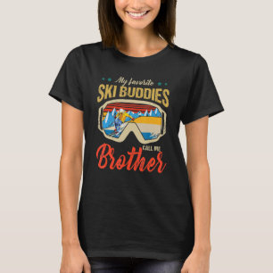 Skiing My Favourite Ski Buddies Call Me Brother S T-Shirt