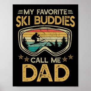 Skiing - My Favourite Ski Buddies Call Me Dad 1 Poster
