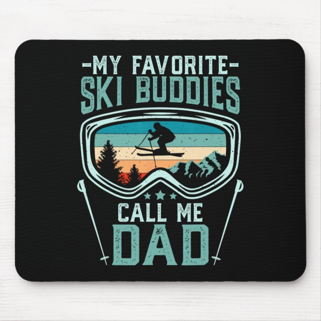 Skiing - My Favourite Ski Buddies Call Me Dad  Mouse Pad (Front)