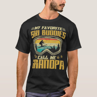 Skiing  My Favourite Ski Buddies Call Me Grandpa T-Shirt