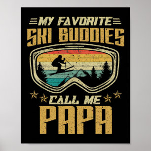 Skiing - My Favourite Ski Buddies Call Me Papa Poster