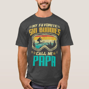 Skiing  My Favourite Ski Buddies Call Me Papa T-Shirt