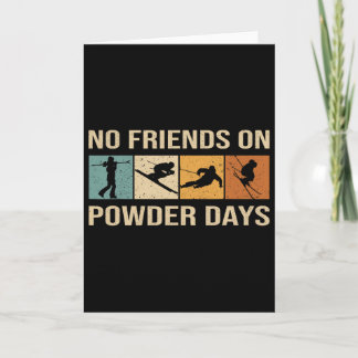 Skiing - No Friends On Powder Days - Winter Sport  Card
