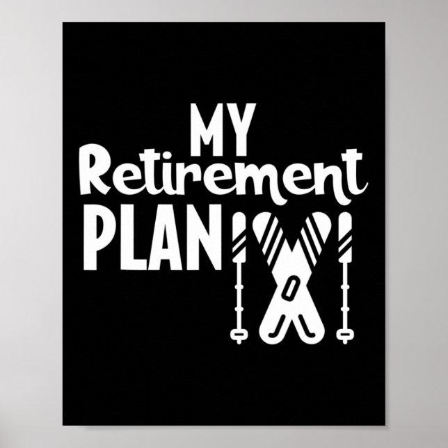 Skiing Retirement Plan  Poster (Front)