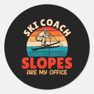 Skiing Ski Coach Slopes Are My Office Funny Ski In Classic Round Sticker