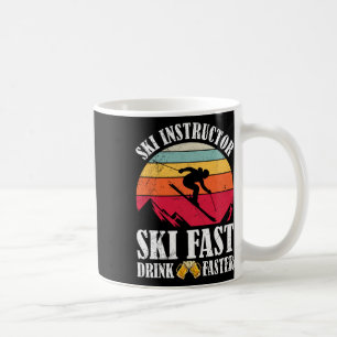 Skiing Ski Fast Trink Faster Ski Instructor  Coffee Mug