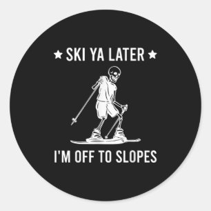 Skiing Ski You Later Im Off To Slopes Funny  Classic Round Sticker