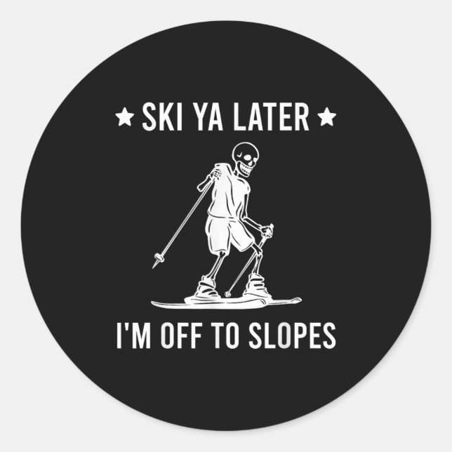 Skiing Ski You Later Im Off To Slopes Funny  Classic Round Sticker (Front)