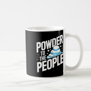Skiing Snowboarding Freerider Quote - Powder To Th Coffee Mug