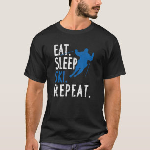 Skiing Winter Sports Downhill Skiers Eat Sleep Ski T-Shirt