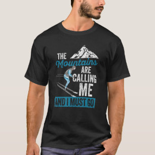 Skiing Winter Sports Skier Mountains Are Calling & T-Shirt