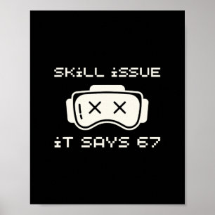Skill Issue It Says 67 67 Number 67 Six Seven Meme Poster