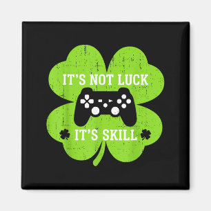Skill not luck funny shamrock gamer st patrick day magnet