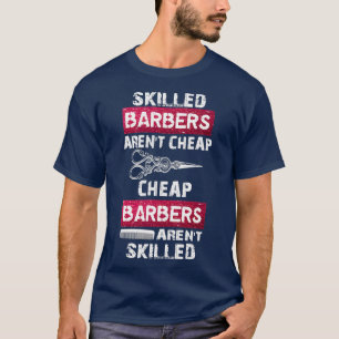 Skilled barbers arenx27t cheap cheap barbers arenx T-Shirt