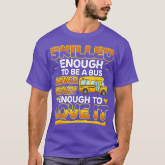 Skilled Enough Driver T-Shirt