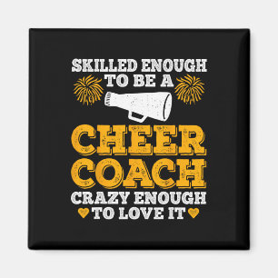 Skilled Enough To Be A Cheer Coach Crazy Enough To Magnet