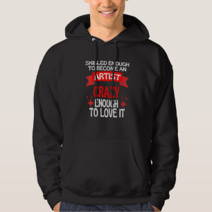 Skilled Enough To Become A Artist Hoodie