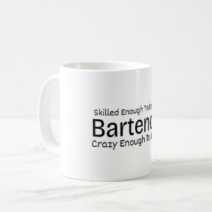 Skilled Enough To Become a Bartender Crazy Coffee Mug