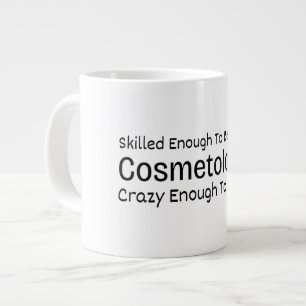 Skilled Enough To Become a Cosmetologist Crazy Large Coffee Mug