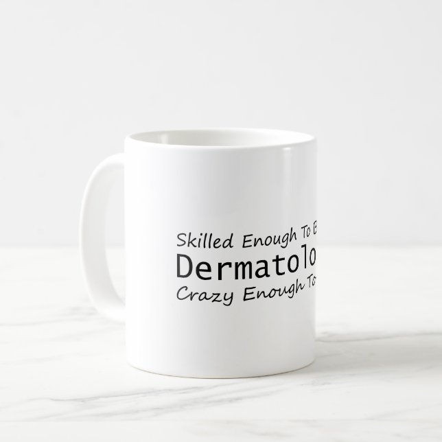 Skilled Enough To Become a Dermatologist Crazy Coffee Mug (Front Left)