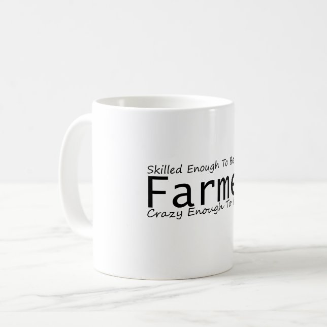 Skilled Enough To Become a Farmer Crazy Enough Coffee Mug (Front Left)