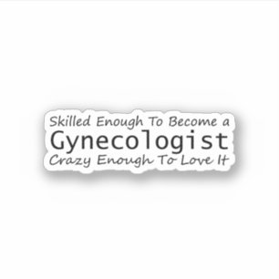 Skilled Enough To Become a Gynecologist Crazy