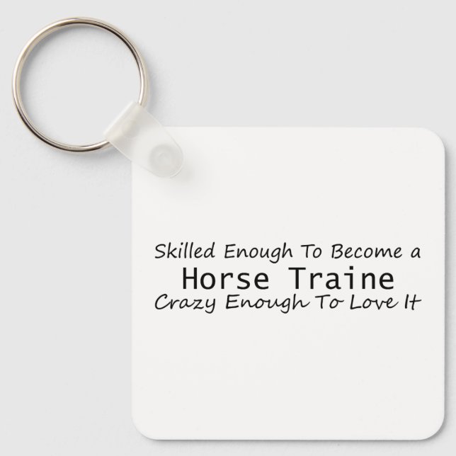 Skilled Enough To Become a Horse Trainer Crazy Keychain (Front)