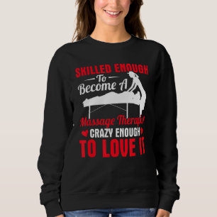 Skilled Enough To Become A Massage Therapist Pta P Sweatshirt