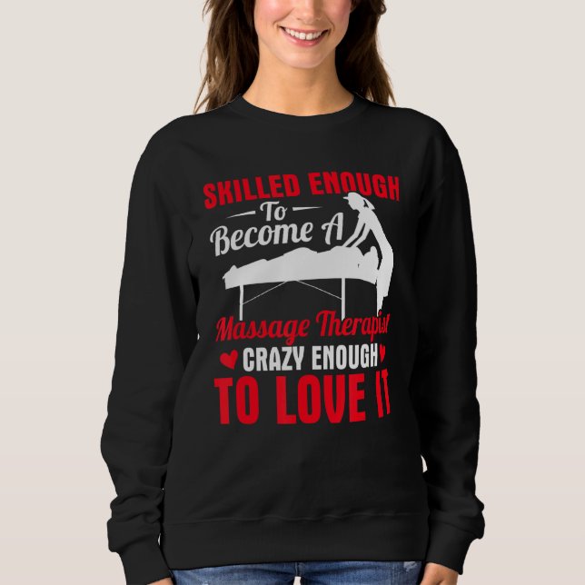 Skilled Enough To Become A Massage Therapist Pta P Sweatshirt (Front)
