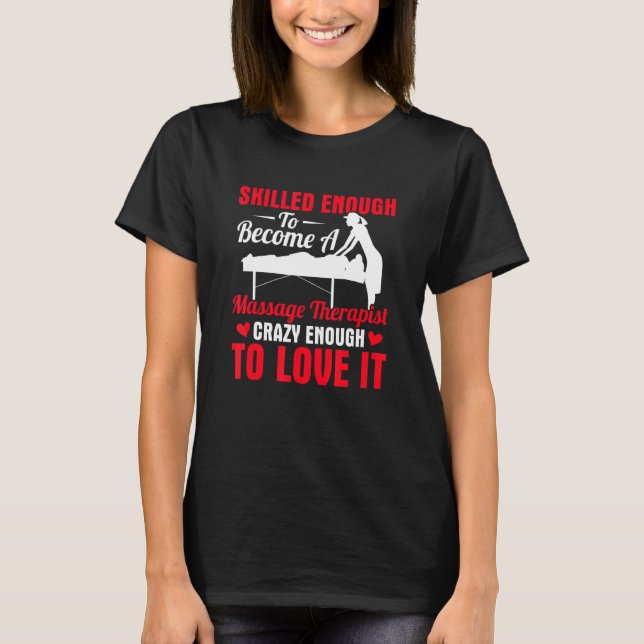 Skilled Enough To Become A Massage Therapist Pta P T-Shirt (Front)