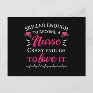 Skilled enough to become a nurse crazy to love it postcard