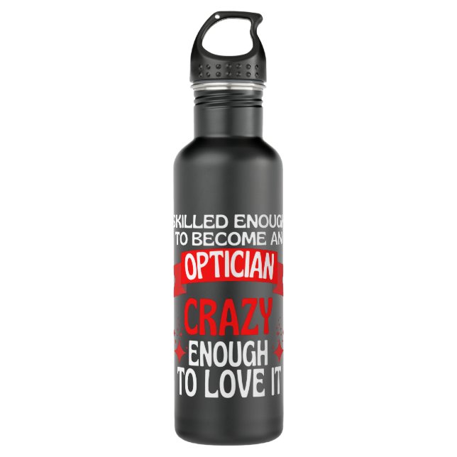Skilled Enough To Become A Optician 710 Ml Water Bottle (Front)