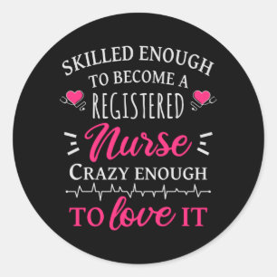 Skilled enough to become a registered nurse classic round sticker