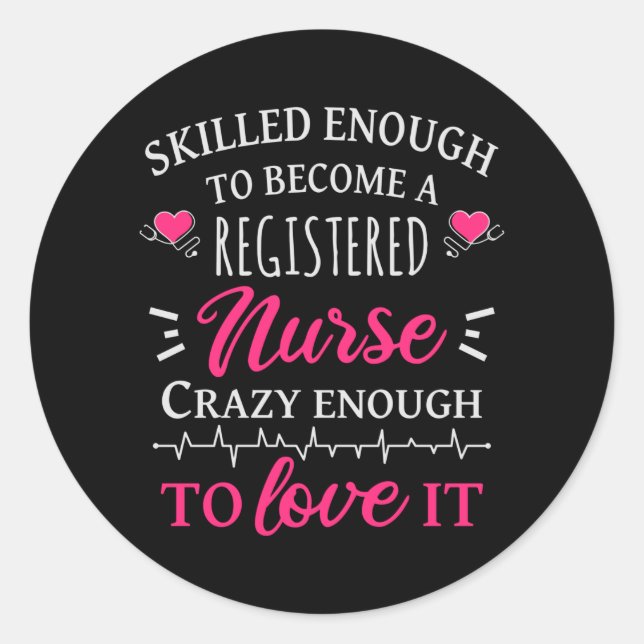 Skilled enough to become a registered nurse classic round sticker (Front)
