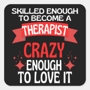 Skilled Enough To Become A Therapist Square Sticker