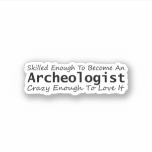 Skilled Enough To Become An Archaeologist Crazy