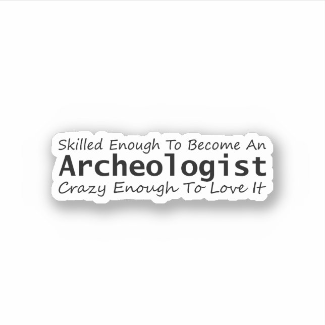 Skilled Enough To Become An Archaeologist Crazy (Front)